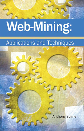 Web Mining: Applications and Techniques by 9781591404149